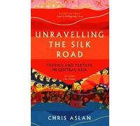 Christopher Alexander Unravelling the Silk Road (Tascabile)
