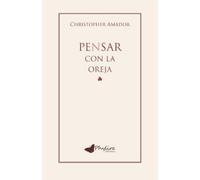 Christopher Alexter Amador Cervantes Pensar con la Oreja (Tascabile)