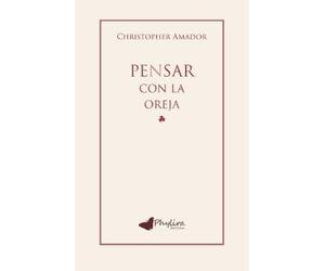 Christopher Alexter Amador Cervantes Pensar con la Oreja (Tascabile)
