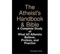 Christopher All The Atheist's Handbook & Bible: A Complete Study of (Tascabile)