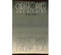 Christopher and His Kind, 1929-1939 by Christopher Isherwood (1976-11-01)
