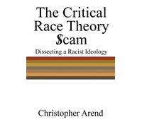 Christopher Arend The Critical Race Theory Scam (Copertina rigida)