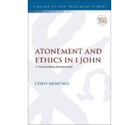 Christopher Armitage Atonement and Ethics in 1 John (Tascabile)