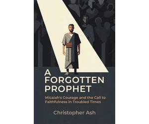 Christopher Ash A Forgotten Prophet (Tascabile)