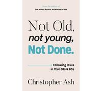 Christopher Ash Not Old, Not Young, Not Done (Tascabile)