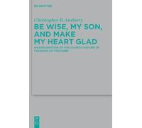 Christopher B. Ansberr Be Wise, My Son, and Make My Heart Gla (Copertina rigida)