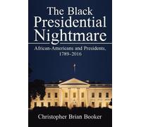 Christopher B Booker The Black Presidential Nightmare (Tascabile)