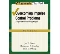 Overcoming Impulse Control Problems: A Cognitive-Behavioral Therapy Program, Workbook (Treatments That Work)