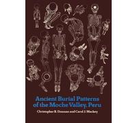 Christopher B. Donnan Carol Ancient Burial Patterns of the Moche Va (Tascabile)