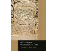 Christopher B. Donnan Early Ceremonial Architecture in the Andes (Tascabile)