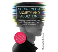 Christopher B House Social Media Anxiety and Addiction (Tascabile)
