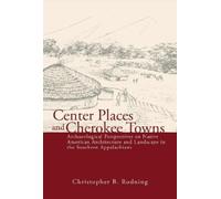 Christopher B. Rodning Center Places and Cherokee Towns (Tascabile)