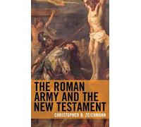 Christopher B. Zeichmann The Roman Army and the New Testament (Copertina rigida)