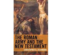 Christopher B. Zeichmann The Roman Army and the New Testament (Tascabile)