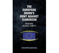 Christopher Baker-Beall The European Union's Fight Against Terrorism (Tascabile)