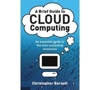 Christopher Barnatt A Brief Guide to Cloud Computing (Tascabile) Brief Histories