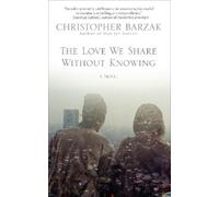 Christopher Barzak The Love We Share Without Knowing (Tascabile)