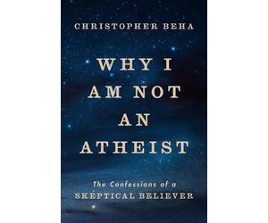 Christopher Beha Why I Am Not an Atheist (Copertina rigida)