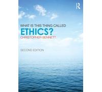 Christopher Bennett What is this thing called Ethics? (Tascabile)