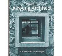 Christopher Benninger Letters to a Young Architect (Tascabile)