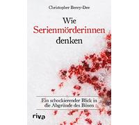 Christopher Ber Wie Serienmörderinnen denken: Ein schockieren (Copertina rigida)