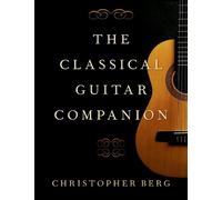 Christopher Berg The Classical Guitar Companion (Copertina rigida)