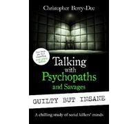 Christopher Berr Talking with Psychopaths and Savages: Guilty but I (Tascabile)