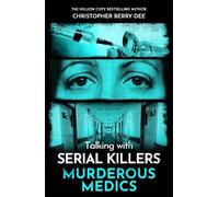 Christopher Berry-Dee Talking with Serial Killers: Murderous Medics (Tascabile)