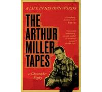 Christopher Bigsby The Arthur Miller Tapes (Copertina rigida)