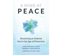 Christopher Blum Joshua P Hochschild A Mind at Peace (Tascabile)