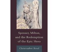 Christopher Bon Spenser, Milton, and the Redemption of the Epic Her (Tascabile)
