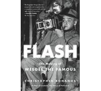 Christopher Bonanos Flash: The Making of Weegee the Famous (Tascabile)