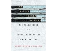 Christopher Bonastia The Battle Nearer to Home (Copertina rigida)