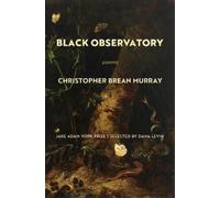 Christopher Brean Murray Black Observatory (Tascabile) Jake Adam York Prize