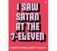 Christopher Brett Bailey I Saw Satan at the 7-Eleven (Tascabile)