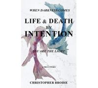 Christopher Brodie Life & Death by Intention (Copertina rigida)