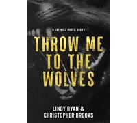 Christopher Brooks Lindy Ryan Throw Me to the Wolves (Tascabile) Cry Wolf