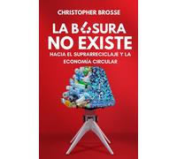 Christopher Brosse Valverde La Basura No Existe (Tascabile)