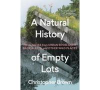 Christopher Brown A Natural History of Empty Lots (Copertina rigida)
