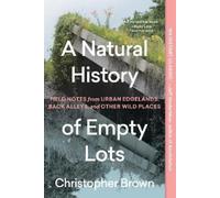Christopher Brown A Natural History of Empty Lots (Tascabile)