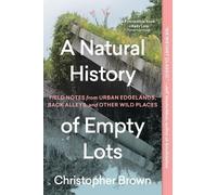 Christopher Brown A Natural History of Empty Lots (Tascabile)