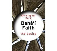 Christopher Buck Baha’i Faith: The Basics (Tascabile) Basics