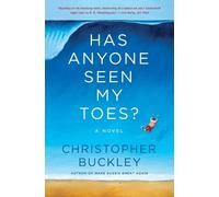 Christopher Buckley Has Anyone Seen My Toes? (Tascabile)