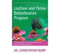 Christopher Bump LivClear and Thrive Detoxification Program (Tascabile)