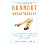 Christopher Bur Burnout Breakthrough: Make the Most of Your Time, Your Fa (Book)