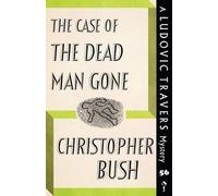 Christopher Bush The Case of the Dead Man Gone (Tascabile)