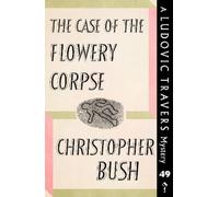 Christopher Bush The Case of the Flowery Corpse (Tascabile)