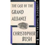 Christopher Bush The Case of the Grand Alliance (Tascabile)