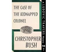 Christopher Bush The Case of the Kidnapped Colonel (Tascabile)