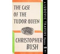 Christopher Bush The Case of the Tudor Queen (Tascabile)
